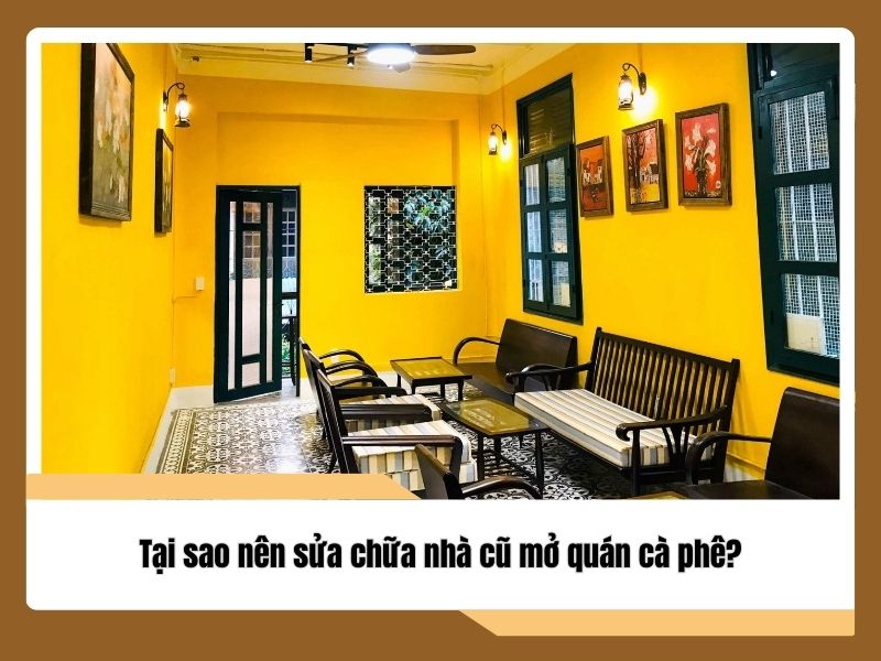 Cải Tạo Nhà Cũ Thành Quán Cafe