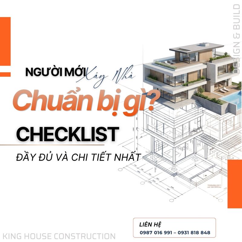 Người mới xây nhà cần chuẩn bị gì? Checklist đầy đủ và chi tiết nhất